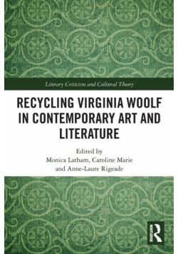 Recycling Virginia Woolf in Contemporary Art and Literature