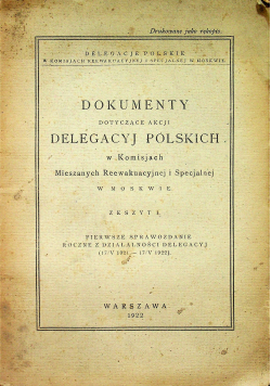 Dokumenty dotyczące Akcji Delegacyj Polskich w Komisjach Mieszanych Reewakuacyjnej i Specjalnej w Moskwie Zeszyt 3 1922 r.