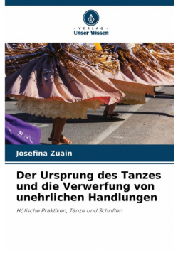 Der Ursprung des Tanzes und die Verwerfung von unehrlichen Handlungen