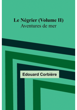 Le Négrier (Volume II); Aventures de mer