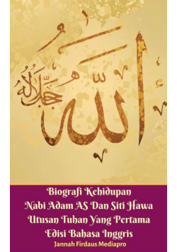 Biografi Kehidupan Nabi Adam AS Dan Siti Hawa Utusan Tuhan Yang Pertama Edisi Bahasa Inggris