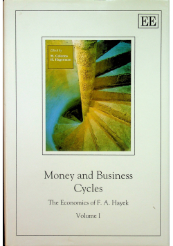 Money and Business Cycles The Economics of Hayek vol I