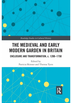 The Medieval and Early Modern Garden in Britain