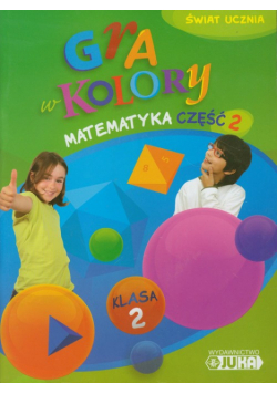 Gra w kolory 2 Matematyka Podręcznik z ćwiczeniami część 2