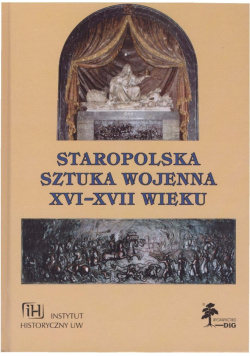 Staropolska sztuka wojenna XVI  XVII wieku Tom 5
