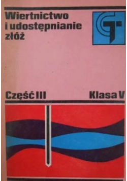 Wiertnictwo i udostępnianie złóż Część III
