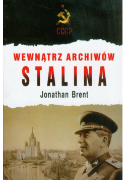 Brent Jonathan - Wewnątrz archiwów Stalina