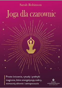 Joga dla czarownic.. Proste ćwiczenia, rytuały...