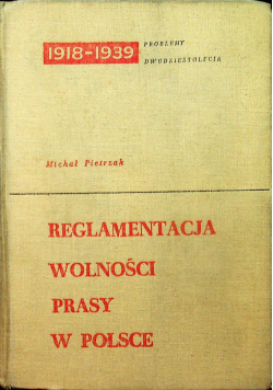 Reglamentacja wolności prasy w Polsce  1918-1939