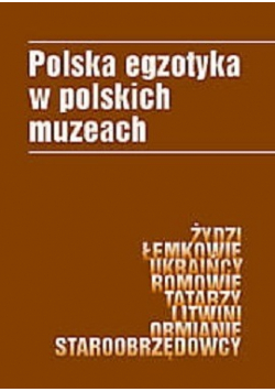 Polska egzotyka w polskich muzeach