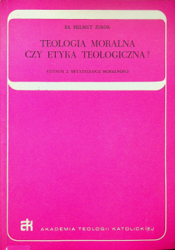 Teologia moralna czy etyka teologiczna