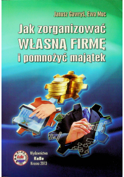 Jak zorganizować własną firmę i pomnożyć majątek