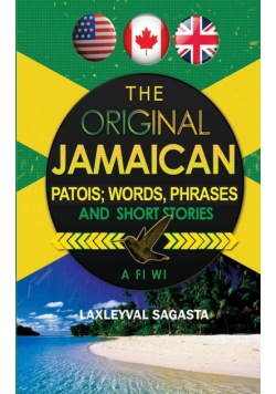 The Original Jamaican Patois; Words, Phrases and Short Stories