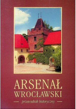 Arsenał wrocławski przewodnik historyczny