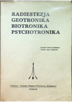 Radiestezja geotronika biotronika psychotronika