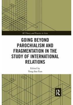 Going beyond Parochialism and Fragmentation in the Study of International Relations