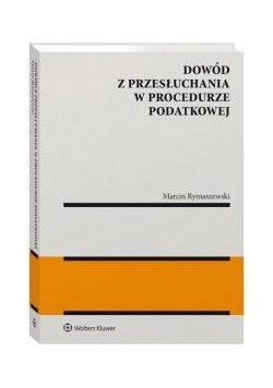 Dowód z przesłuchania w procedurze podatkowej