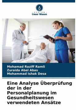 Eine Analyse Überprüfung der in der Personalplanung im Gesundheitswesen verwendeten Ansätze