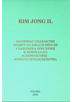 Zachować charakter oparty na ideach dżucze i narodową specyfikę w rewolucji i budownictwie nowego społeczeństwa