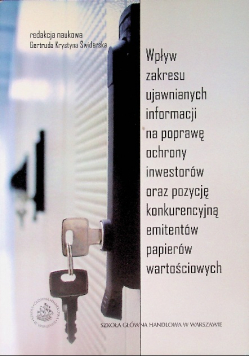 Wpływ zakresu ujawnianych informacji na poprawę ochrony inwestorów oraz pozycję konkurencyjną emitentów papierów wartościowych