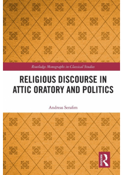 Religious Discourse in Attic Oratory and Politics