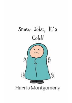 Snow Joke, It's Cold!