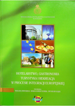Hotelarstwo, gastronomia, turystyka i rekreacja w procesie integracji europejskiej