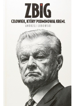 Zbig Człowiek który podminował Kreml