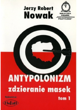 Antypolonizm zdzieranie masek Tom 1