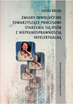 Zmiany inwolucyjne towarzyszące procesowi starzenia się osób z niepełnosprawnością intelektualną