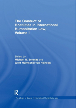 The Conduct of Hostilities in International Humanitarian Law, Volume I