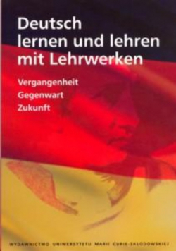 Deutsch lernen und lehren mit Lehrwerken. Vergangenheit. Gegenwart.