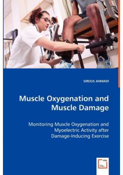 Muscle Oxygenation and Muscle Damage - Monitoring Muscle Oxygenation and Myoelectric Activity after Damage-Inducing Exercise