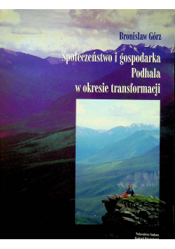Społeczenstwo i gospodarka podhala w okresie transformacji