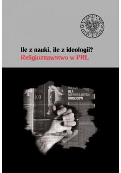 Ile z nauki ile z ideologii