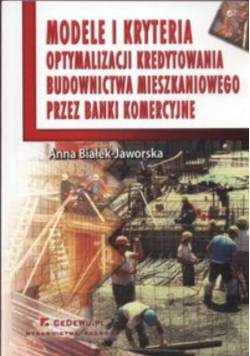 Modele i kryteria optymalizacji kredytowania budownictwa mieszkaniowego