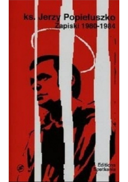 Ks. Jerzy Popiełuszko Zapiski 1980 - 1984