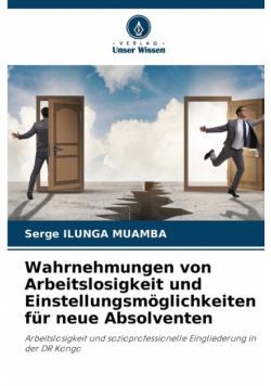 Wahrnehmungen von Arbeitslosigkeit und Einstellungsmöglichkeiten für neue Absolventen