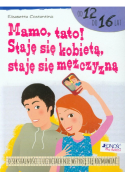 Costantino Elisabetta - Mamo, tato! Staję się kobietą staję się mężczyzną