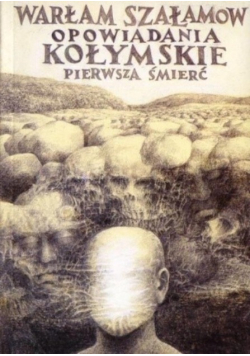 Opowiadania Kołymskie I Pierwsza śmierć
