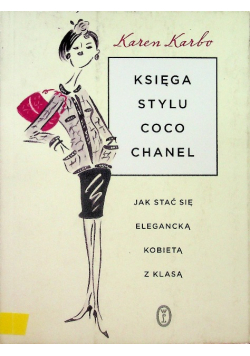 Księga stylu Coco Chanel Jak stać się elegancką kobietą z klasą