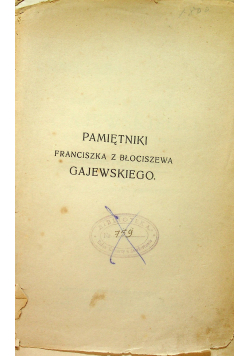 Pamiętniki Franciszka z Błociszewa Gajewskiego Tom I 1913 r.