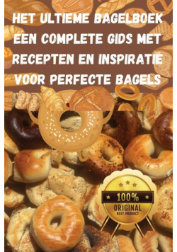 Het Ultieme Bagelboek Een Complete Gids met Recepten en Inspiratie voor Perfecte Bagels