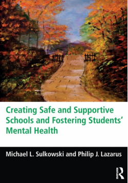 Creating Safe and Supportive Schools and Fostering Students' Mental Health