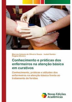 Conhecimento e práticas dos enfermeiros na atenção básica em curativos