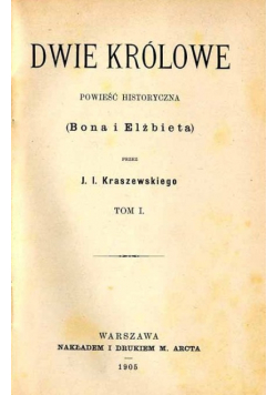 Dwie Królowe. Powieść Historyczna Tom 1 1913 r.
