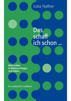 Das schaff ich schon ... Mein Leben in Balance bringen und halten