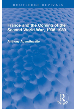 France and the Coming of the Second World War, 1936-1939