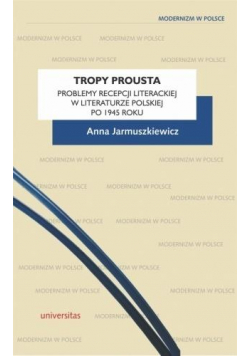 Tropy Prousta. Problemy recepcji literackiej..