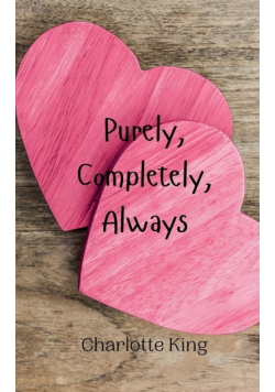 Purely, Completely, Always